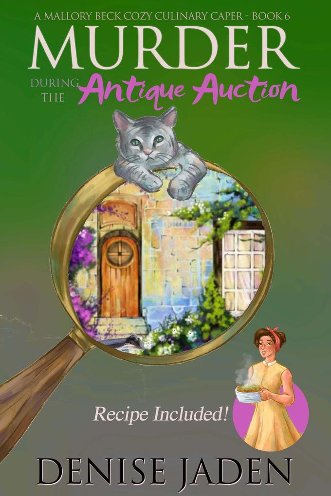 Murder during the Antique Auction (Mallory Beck Cozy Culinary Capers #6)