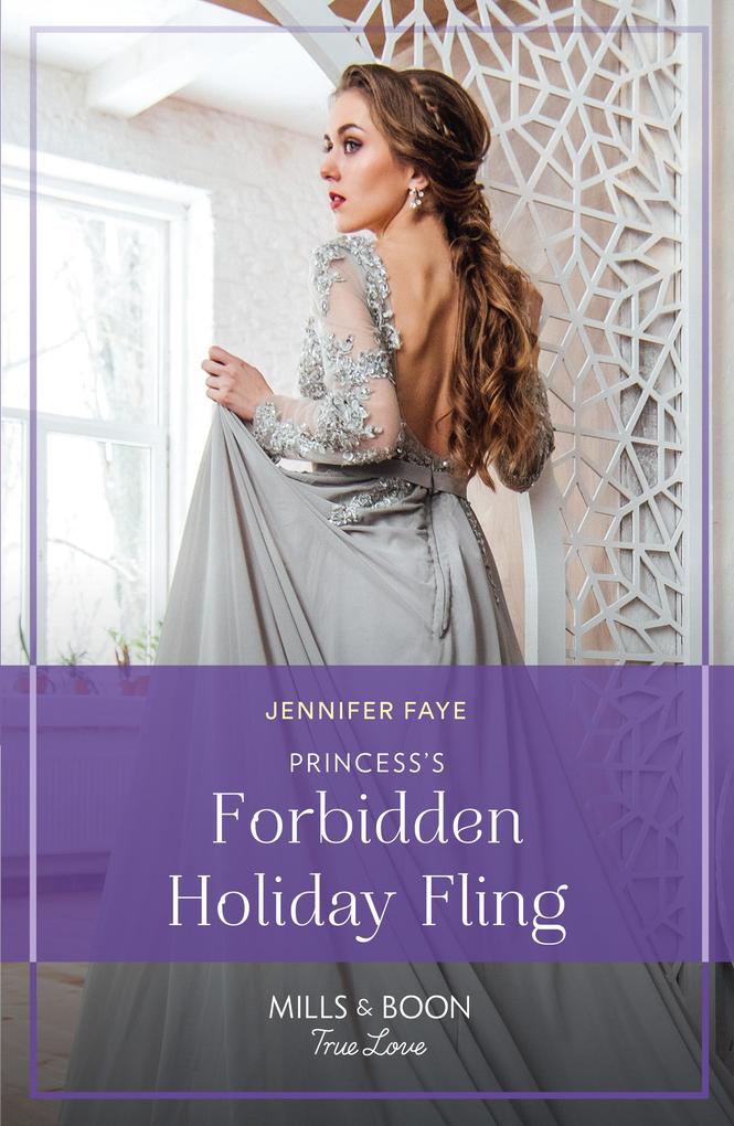 Princess‘s Forbidden Holiday Fling (Princesses of Rydiania Book 3) (Mills & Boon True Love)
