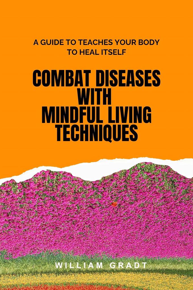 Combat Diseases with Mindful Living Techniques