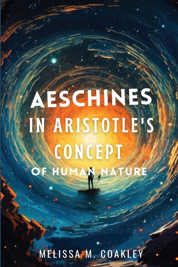 Aeschines in Aristotle‘s Concept of Human Nature