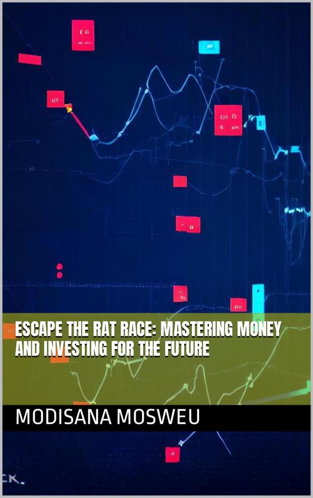 Escape the Rat Race: Mastering Money and Investing for the Future