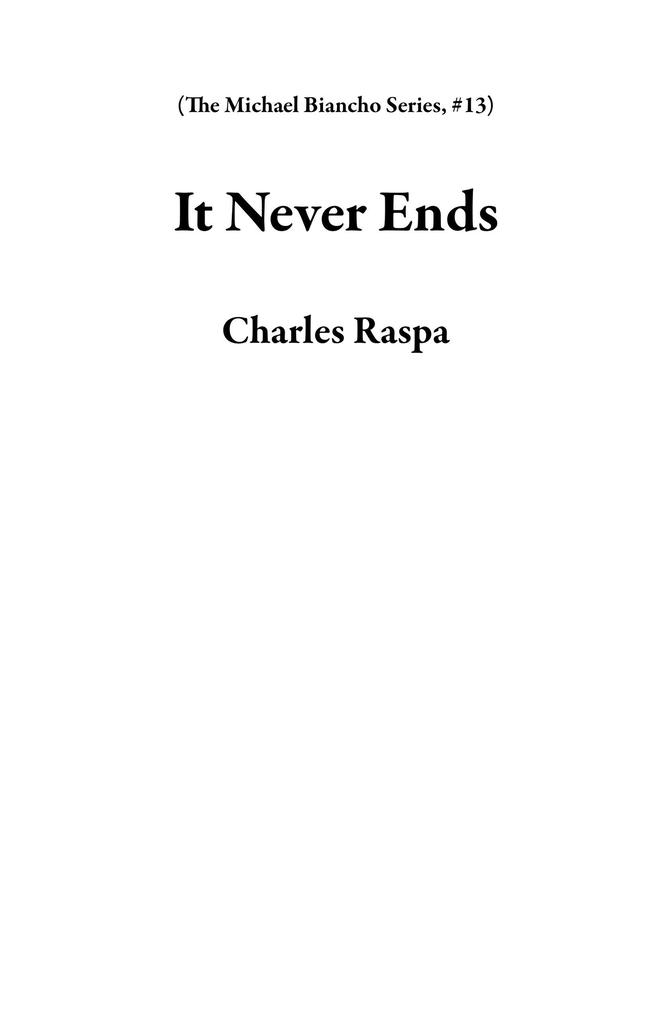 It Never Ends (The Michael Biancho Series #13)