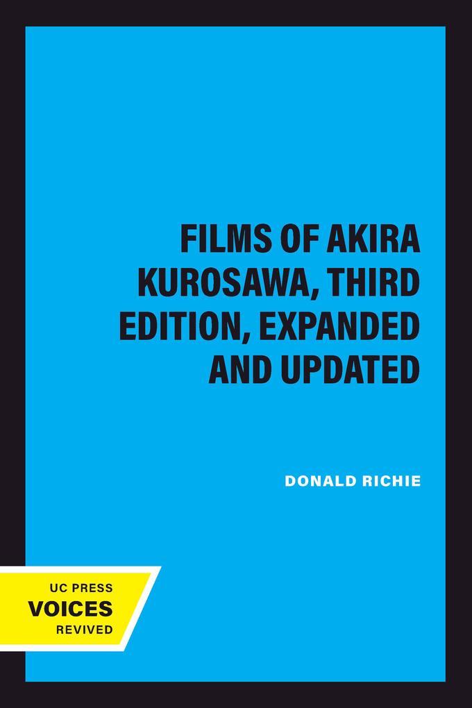 The Films of Akira Kurosawa Third Edition Expanded and Updated