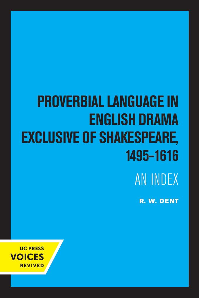 Proverbial Language in English Drama Exclusive of Shakespeare 1495-1616
