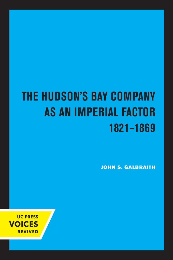The Hudson‘s Bay Company as an Imperial Factor 1821-1869