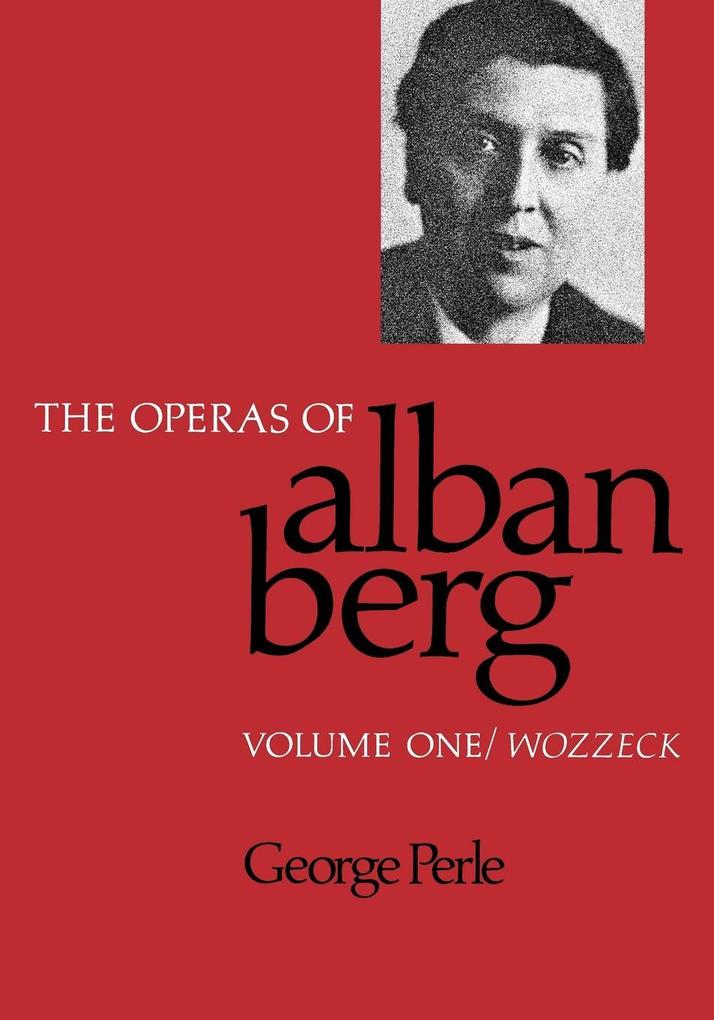 The Operas of Alban Berg Volume I