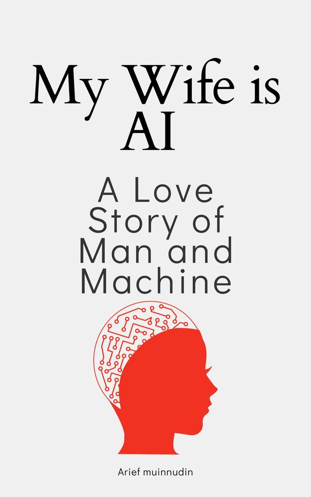 My Wife Is AI A Love Story Of Man And Machine