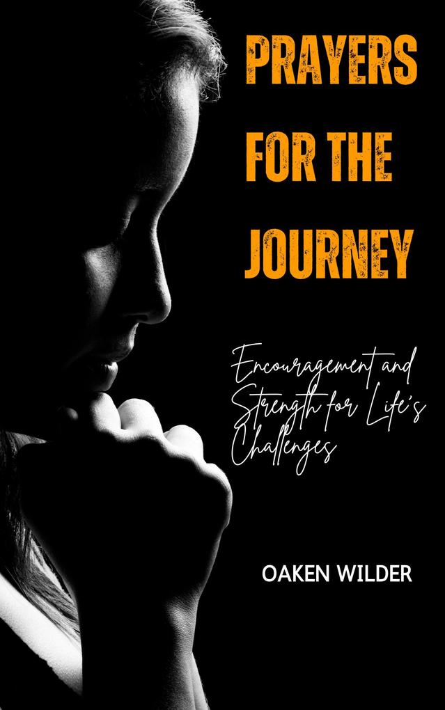 Prayers for the Journey - Encouragement and Strength for Life‘s Challenges