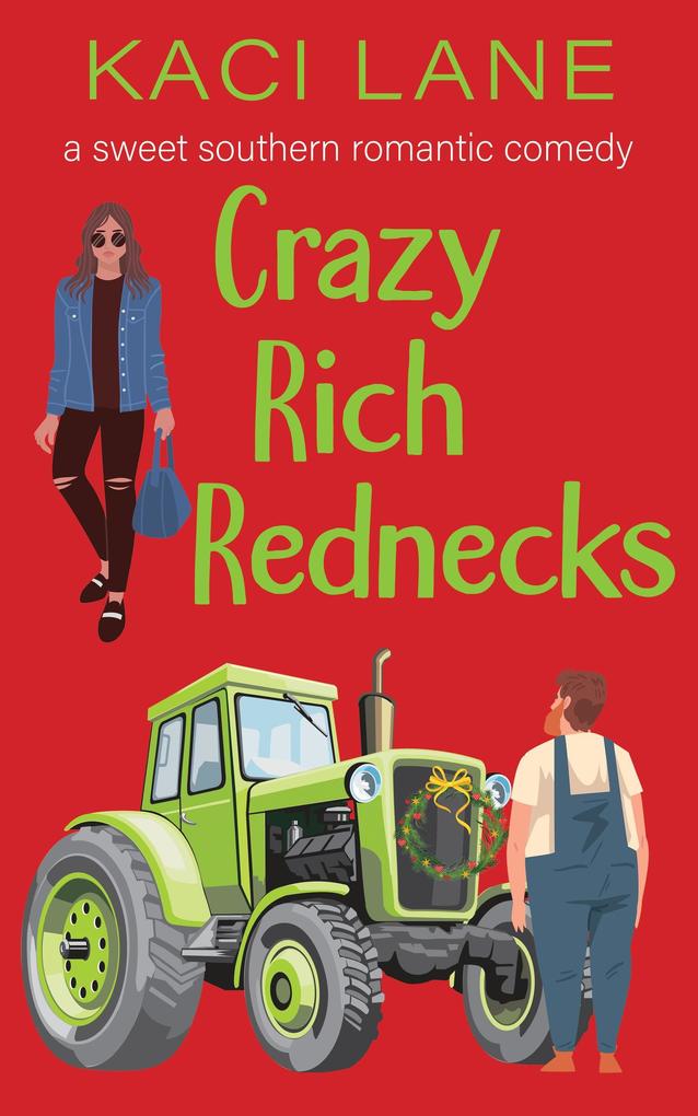 Crazy Rich Rednecks: A Sweet Southern Romantic Comedy (Apple Cart County Christmas #2)