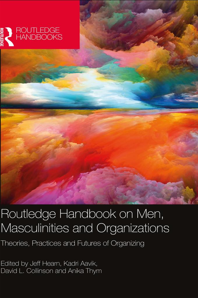 Routledge Handbook on Men Masculinities and Organizations