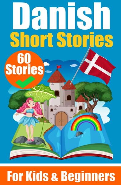 60 Short Stories in Danish | A Dual-Language Book in English and Danish | A Danish Learning Book for