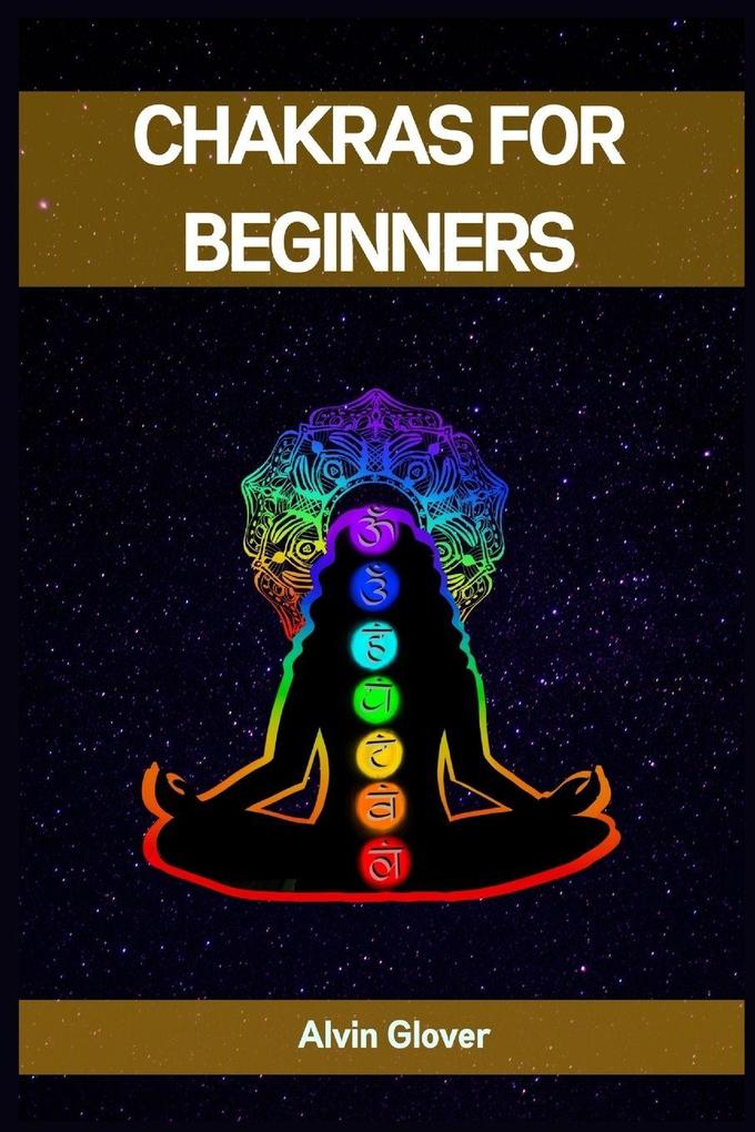 CHAKRAS FOR BEGINNERS