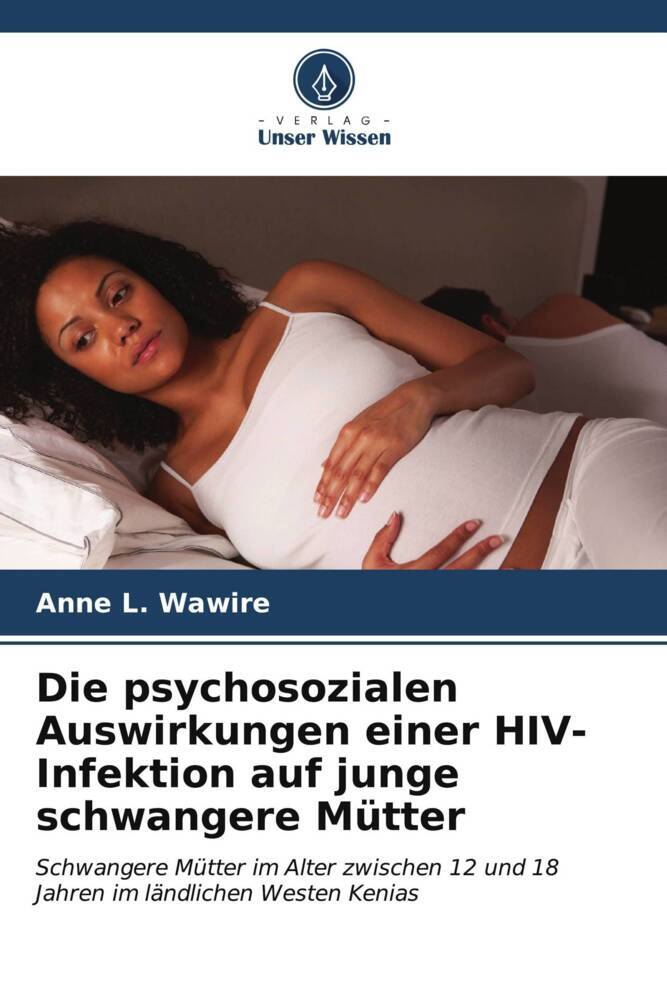 Die psychosozialen Auswirkungen einer HIV-Infektion auf junge schwangere Mütter