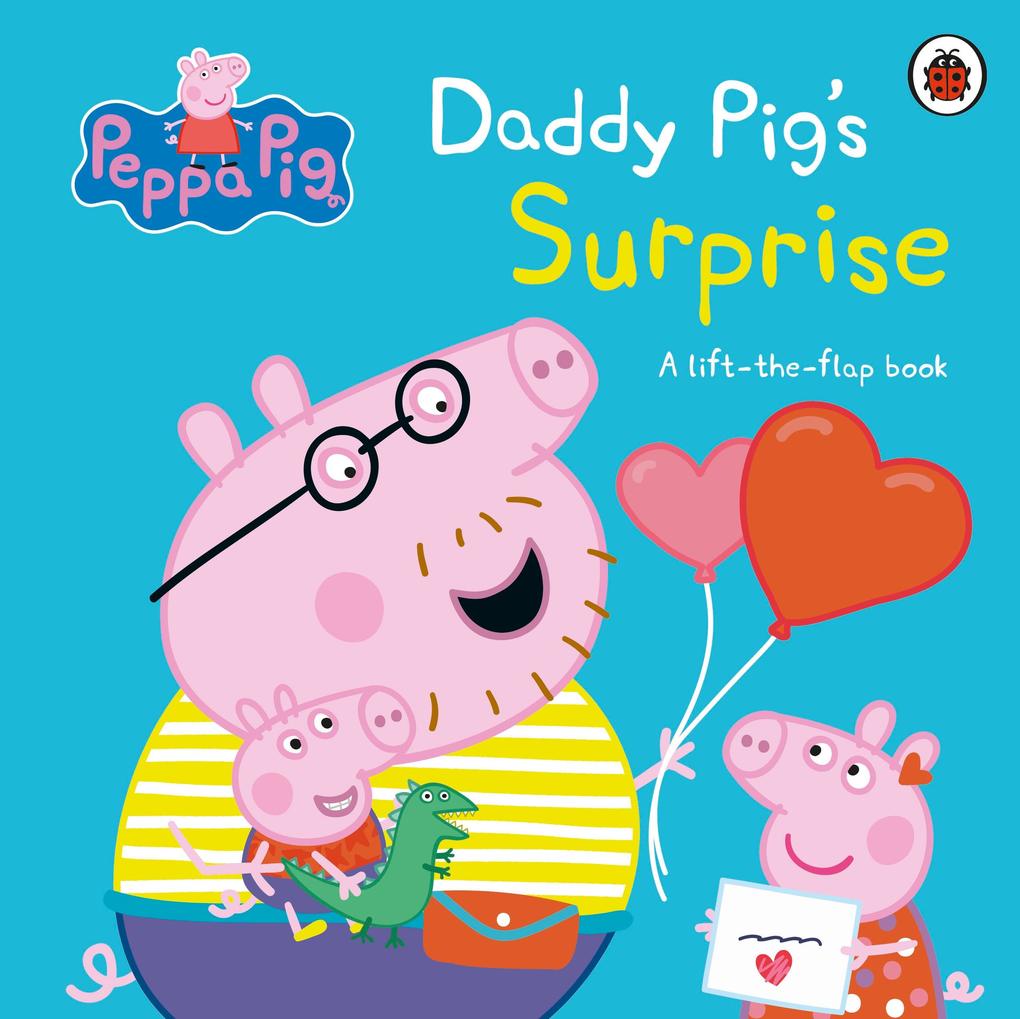 Peppa Pig: Daddy Pig‘s Surprise: A Lift-the-Flap Book