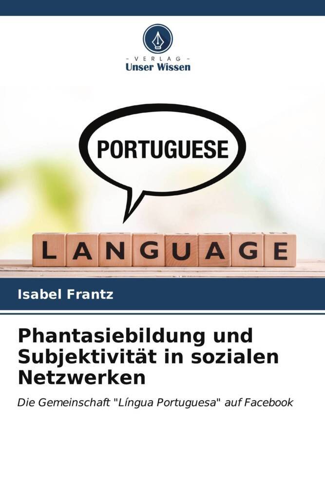 Phantasiebildung und Subjektivität in sozialen Netzwerken