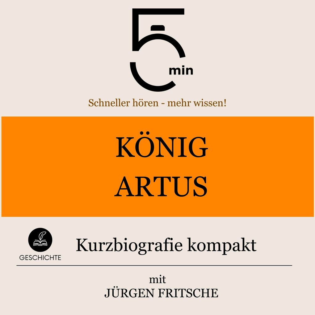 König Artus: Kurzbiografie kompakt