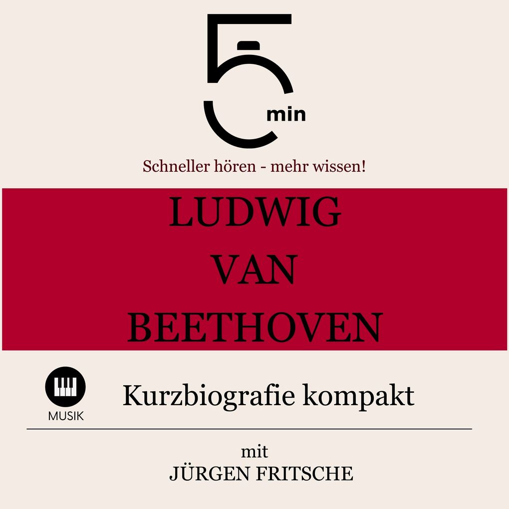 Ludwig van Beethoven: Kurzbiografie kompakt