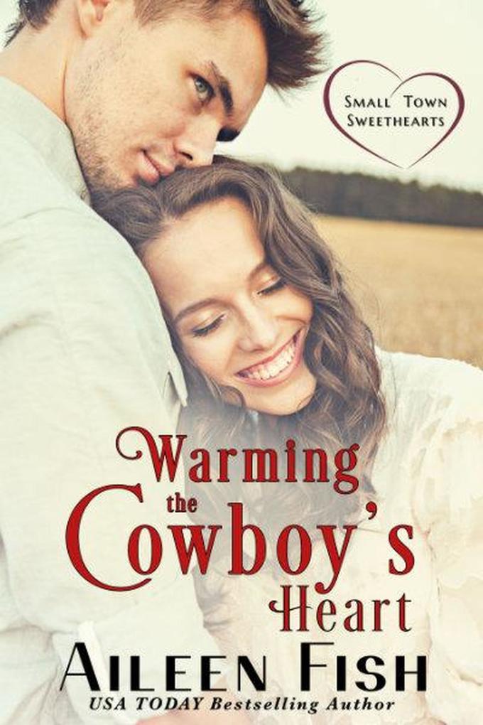 Warming the Cowboy‘s Heart (Small-Town Sweethearts #1)