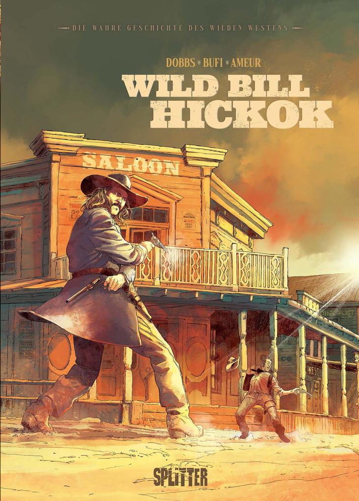 Die wahre Geschichte des Wilden Westens: Wild Bill Hickok