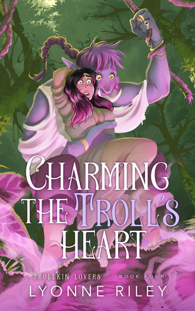 Charming the Troll‘s Heart (Trollkin Lovers #4)