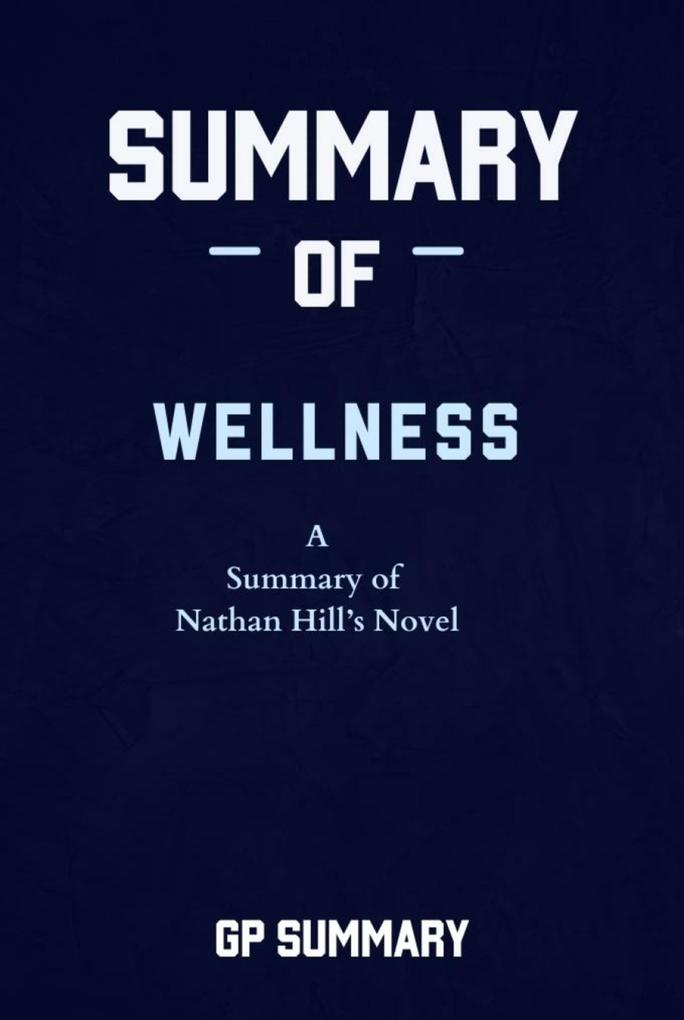 Summary of Wellness a novel by Nathan Hill