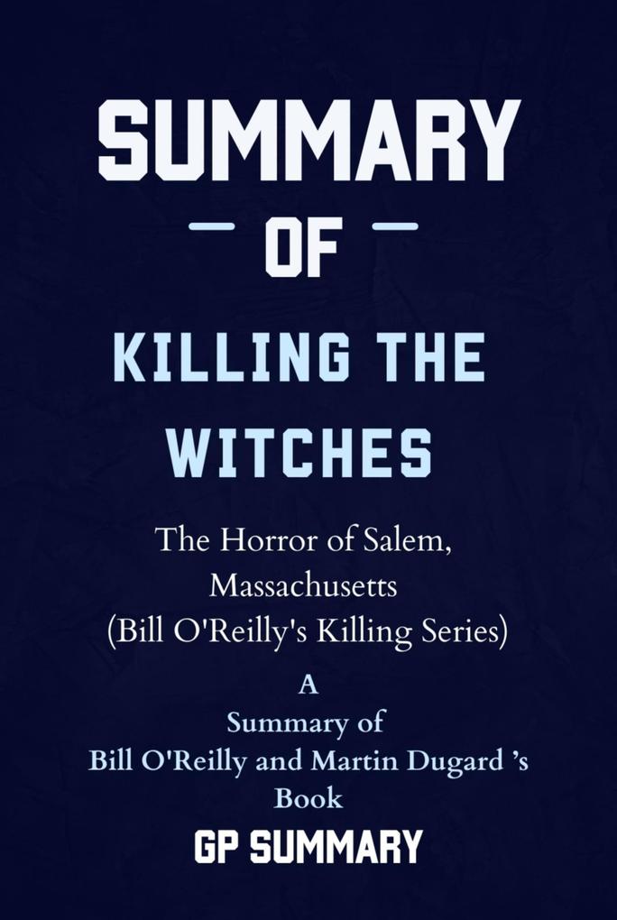 Summary of Killing the Witches by Bill O‘Reilly and Martin Dugard