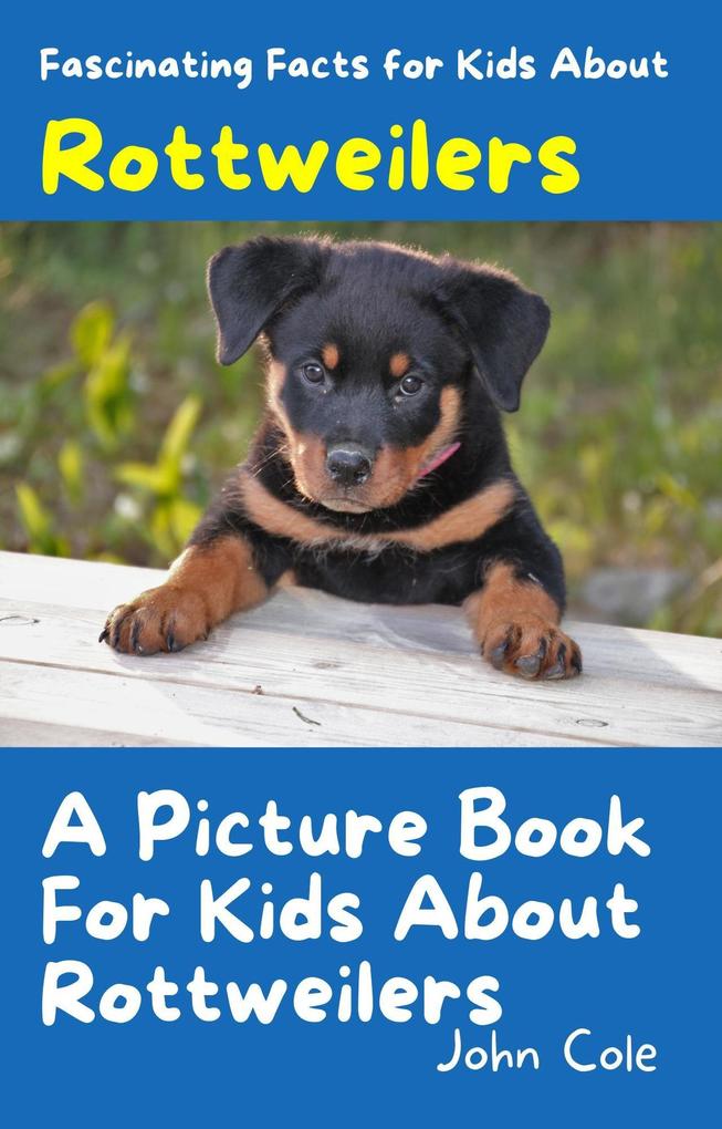 A Picture Book for Kids About Rottweilers (Fascinating Animal Facts #1)