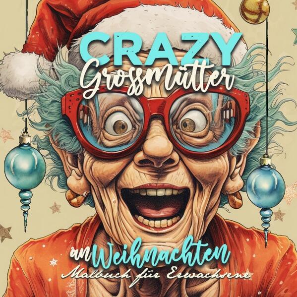Crazy Grandmas on Christmas Coloring Book for Adults
