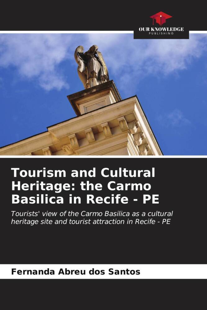 Tourism and Cultural Heritage: the Carmo Basilica in Recife - PE