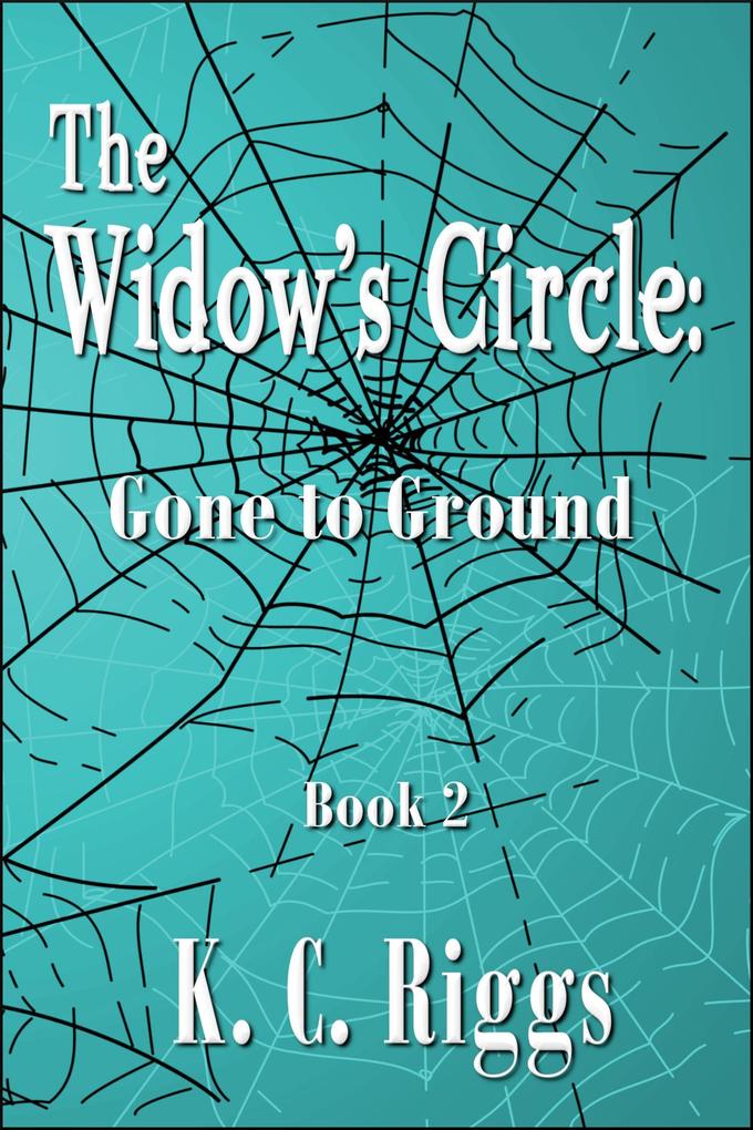 The Widow‘s Circle: Gone to Ground