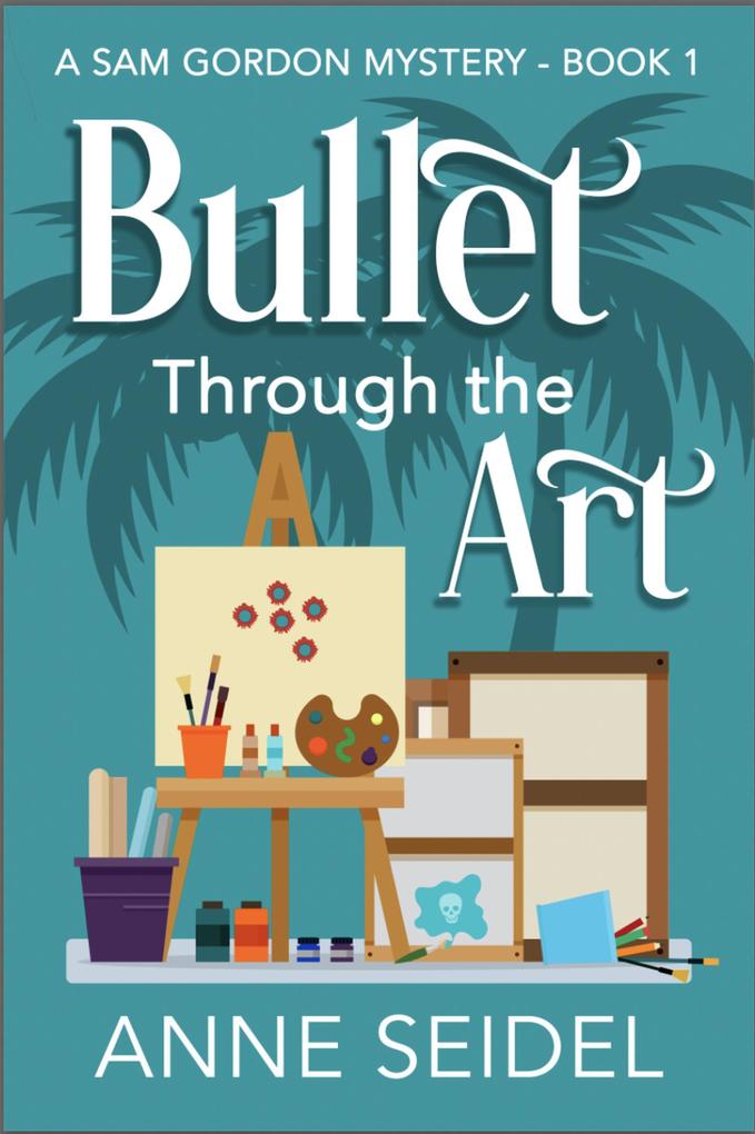 Bullet Through the Art (Sam Gordon Mysteries #1)