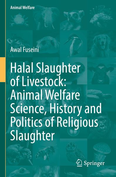 Halal Slaughter of Livestock: Animal Welfare Science History and Politics of Religious Slaughter