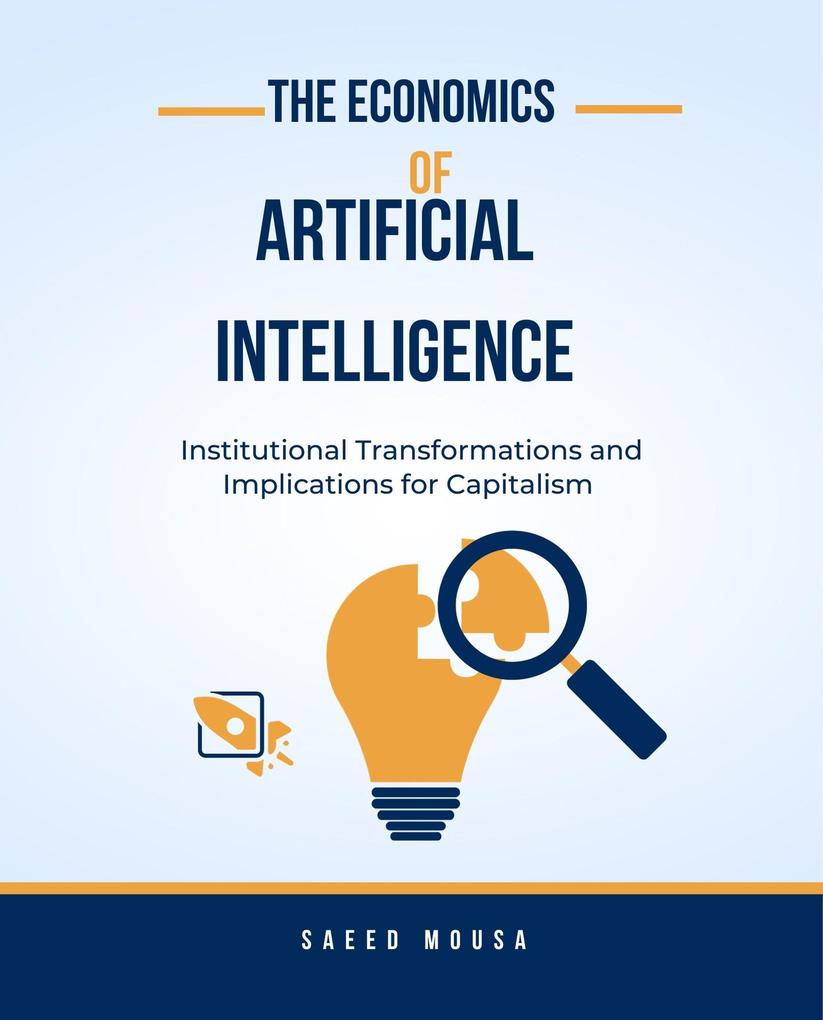 The Economics Of Artificial IntelligenceInstitutional Transformations And Implications For Capitalism
