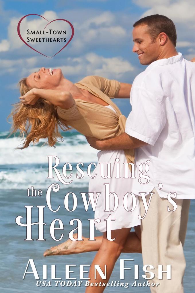 Rescuing the Cowboy‘s Heart (Small-Town Sweethearts #5)