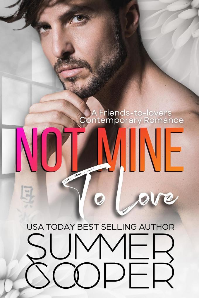 Not Mine To Love: A Friends-to-lovers Contemporary Romance (Family Matchmaker #3)