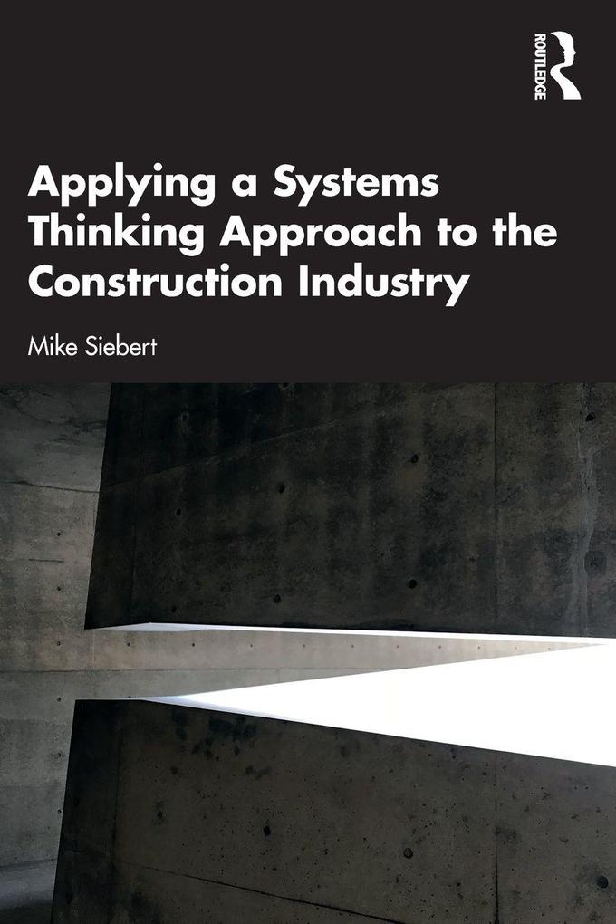 Applying a Systems Thinking Approach to the Construction Industry