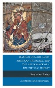 Magical Realism Latin American Theology and the Appearance of a Pre-Critical Theory