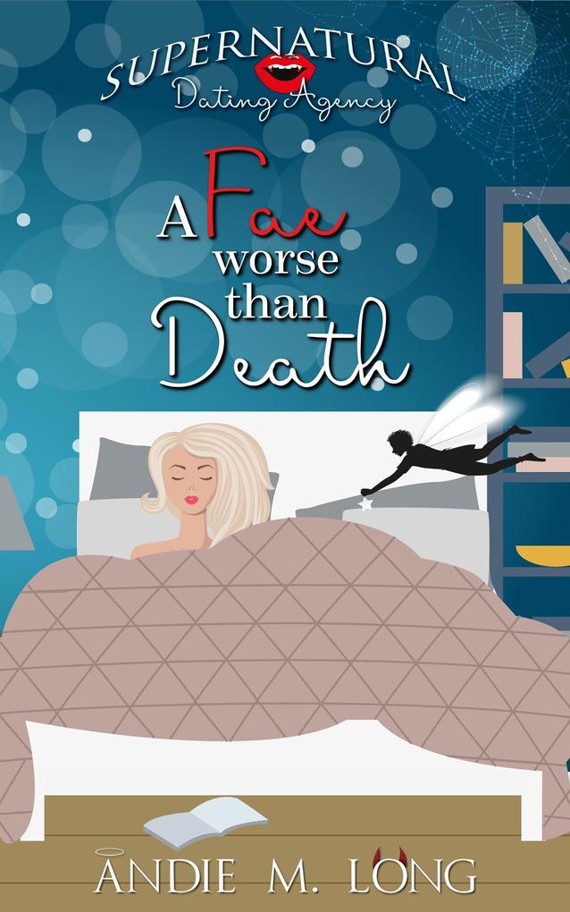 A Fae worse than Death (Supernatural Dating Agency #10)