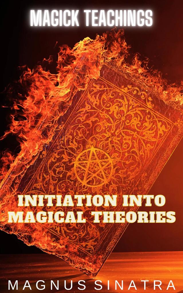 Initiation Into Magical Theories (Magick Teachings #1)