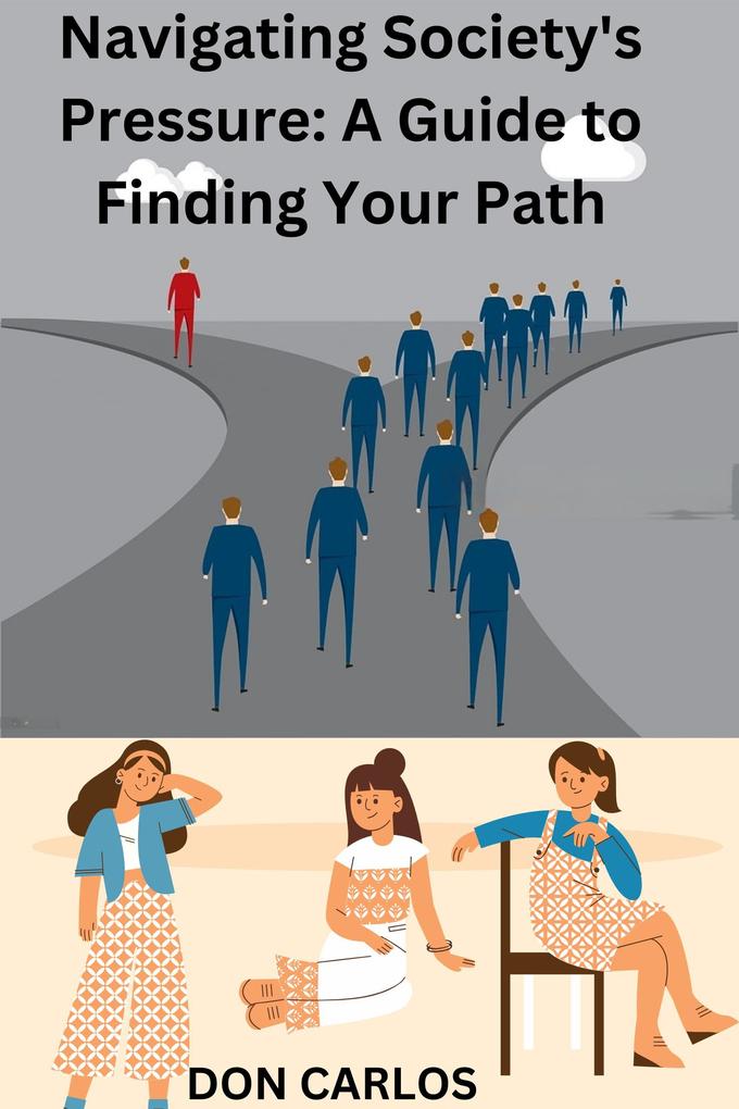 Navigating Society‘s Pressure: A Guide to Finding Your Path