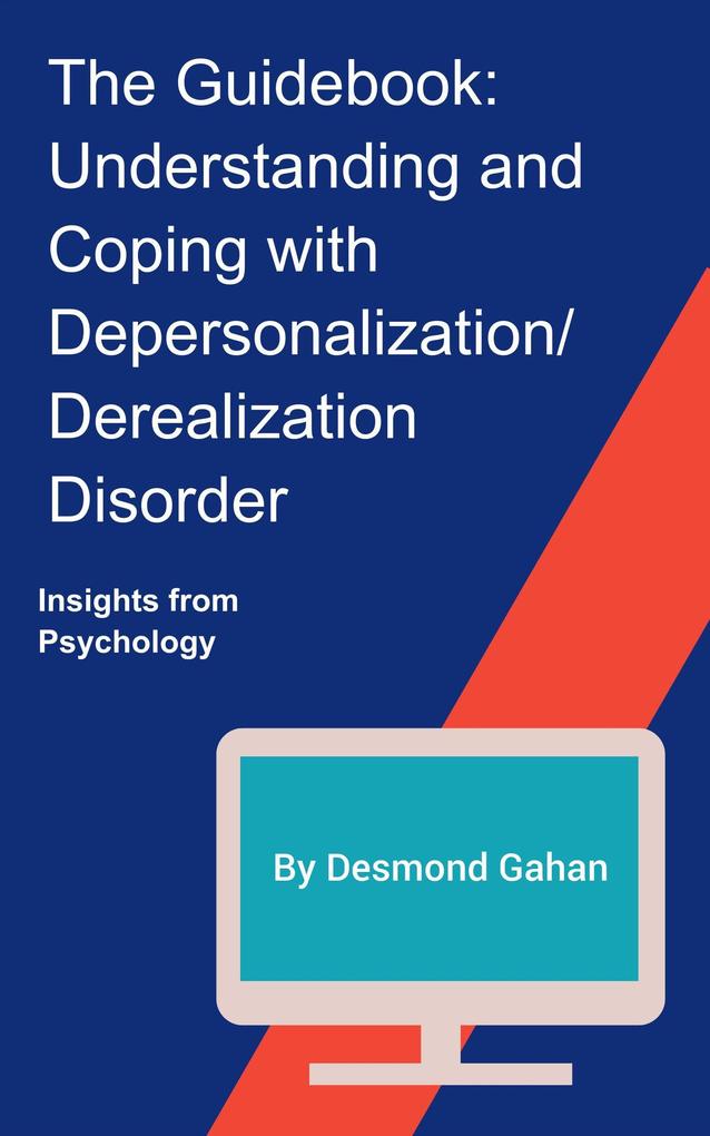 The Guidebook: Understanding and Coping with Depersonalization / Derealization Disorder