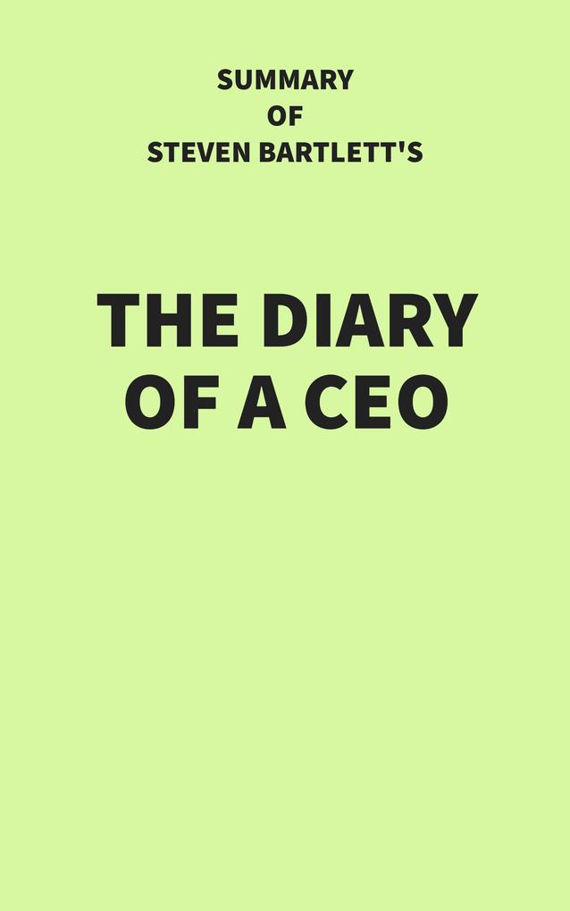 Summary of Steven Bartlett‘s The Diary of a CEO