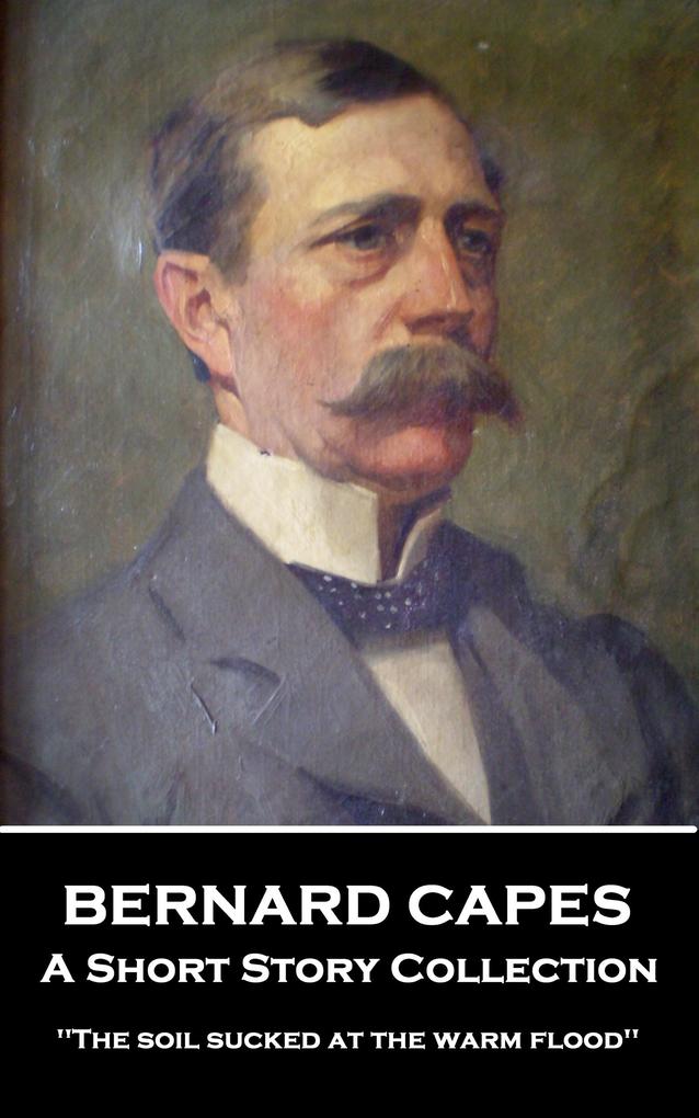 Bernard Capes - A Short Story Collection