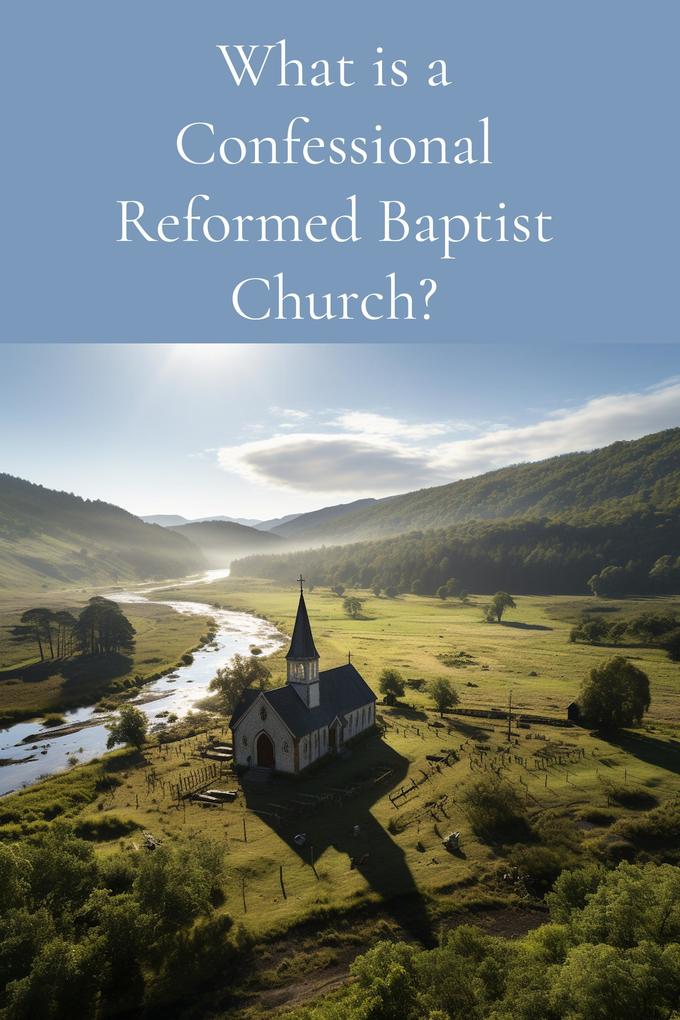 What is a Confessional Reformed Baptist Church?