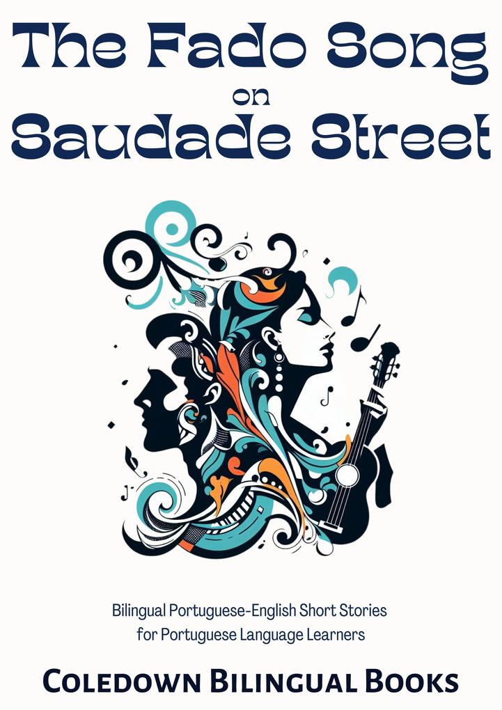 The Fado Song on Saudade Street: Bilingual Portuguese-English Short Stories for Portuguese Language Learners