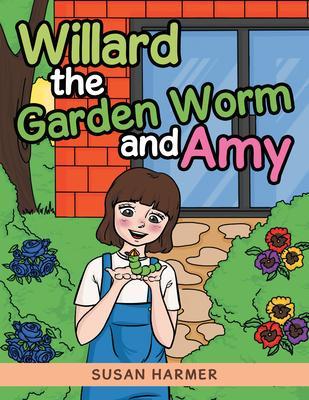 Willard the Garden Worm and Amy