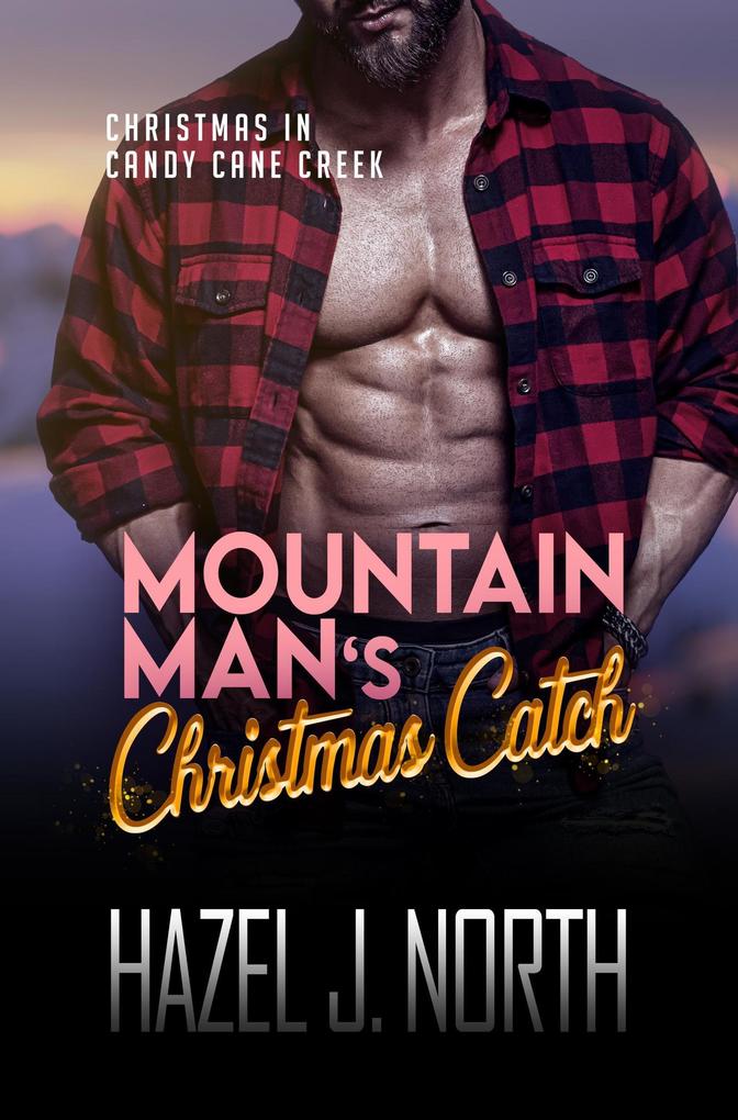 Mountain Man‘s Christmas Catch (Christmas in Candy Cane Creek #1)