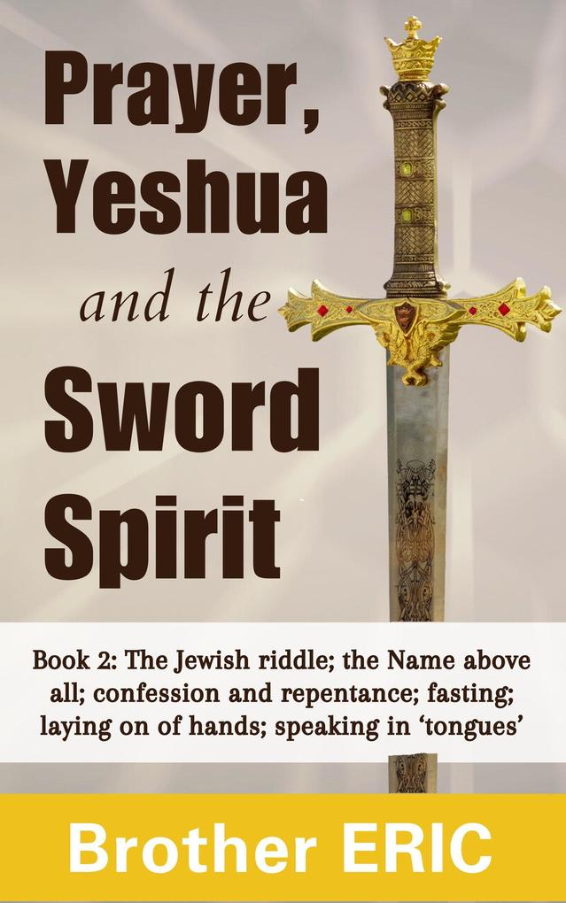 Prayer Yeshua and the Sword Spirit (How Then Shall We Pray #2)