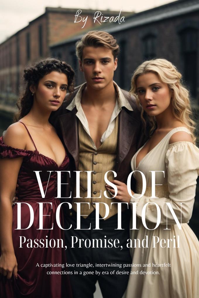 Veils of Deception: Passion Promise and Peril
