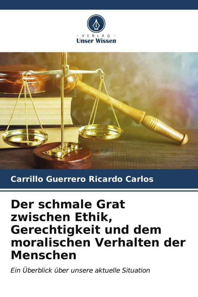 Der schmale Grat zwischen Ethik Gerechtigkeit und dem moralischen Verhalten der Menschen